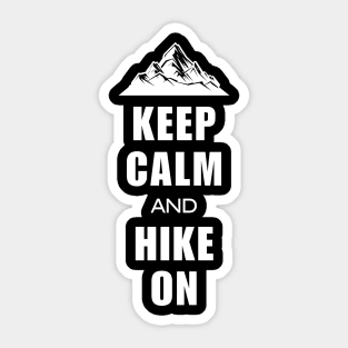Keep Calm And Hike On Funny Hiking Sticker
